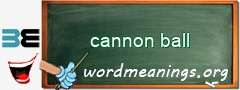 WordMeaning blackboard for cannon ball